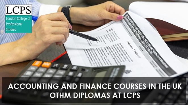 Accounting and Finance Courses in the UK | OTHM Diplomas at LCPS
