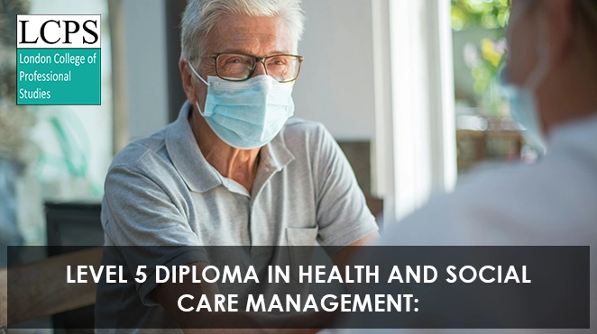 Level 5 Diploma in Health and Social Care Management: Career-Focused Leadership for a Growing Sector